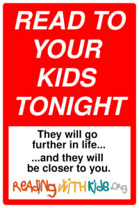 Sign that reads, "Read to your Kids Tonight, They will go further in life, and they will be closer to you, with the logo for ReadingWithKids.org